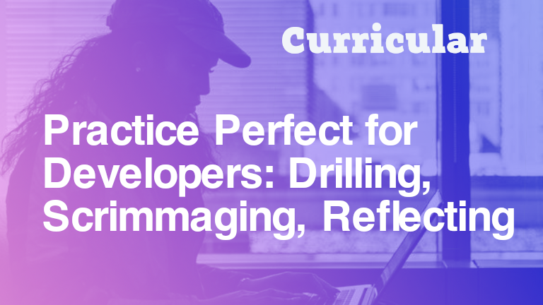 Practice Developer Skills Like a Pro: Drilling, Scrimmaging, and Reflecting cover image