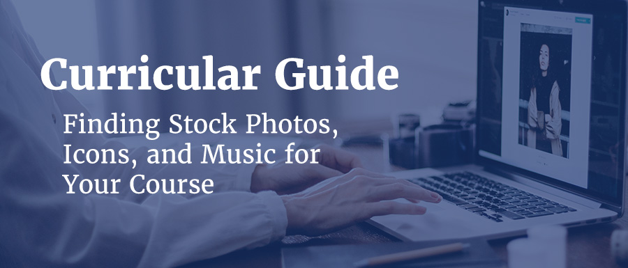 Where to Find Stock Photos, Icons, Illustrations, and Music for Your Course cover image
